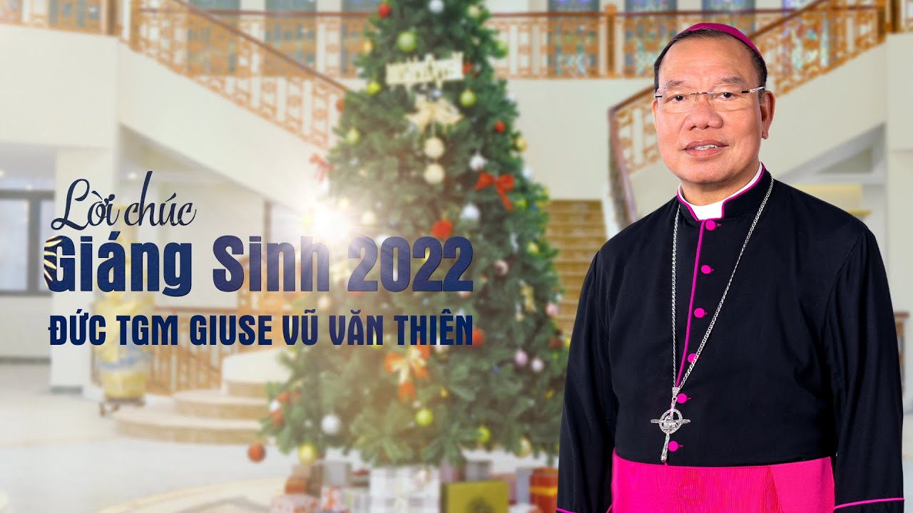 Đức TGM Giuse Vũ Văn Thiên Chúc Mừng Giáng Sinh Năm 2022