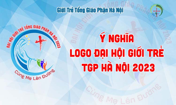 Ý nghĩa logo đại hội Giới trẻ TGP Hà Nội năm 2023