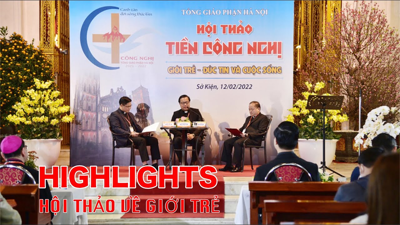 Highlights - Hội thảo về Đời sống Đức tin và đời sống của giới trẻ tại TGP Hà Nội
